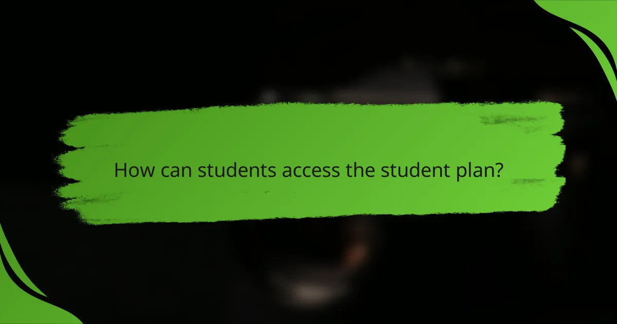 How can students access the student plan?