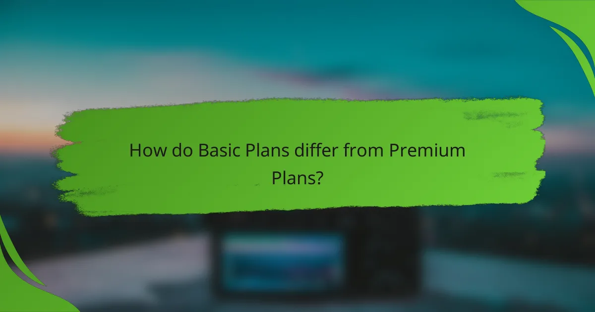 How do Basic Plans differ from Premium Plans?