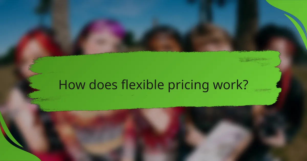 How does flexible pricing work?