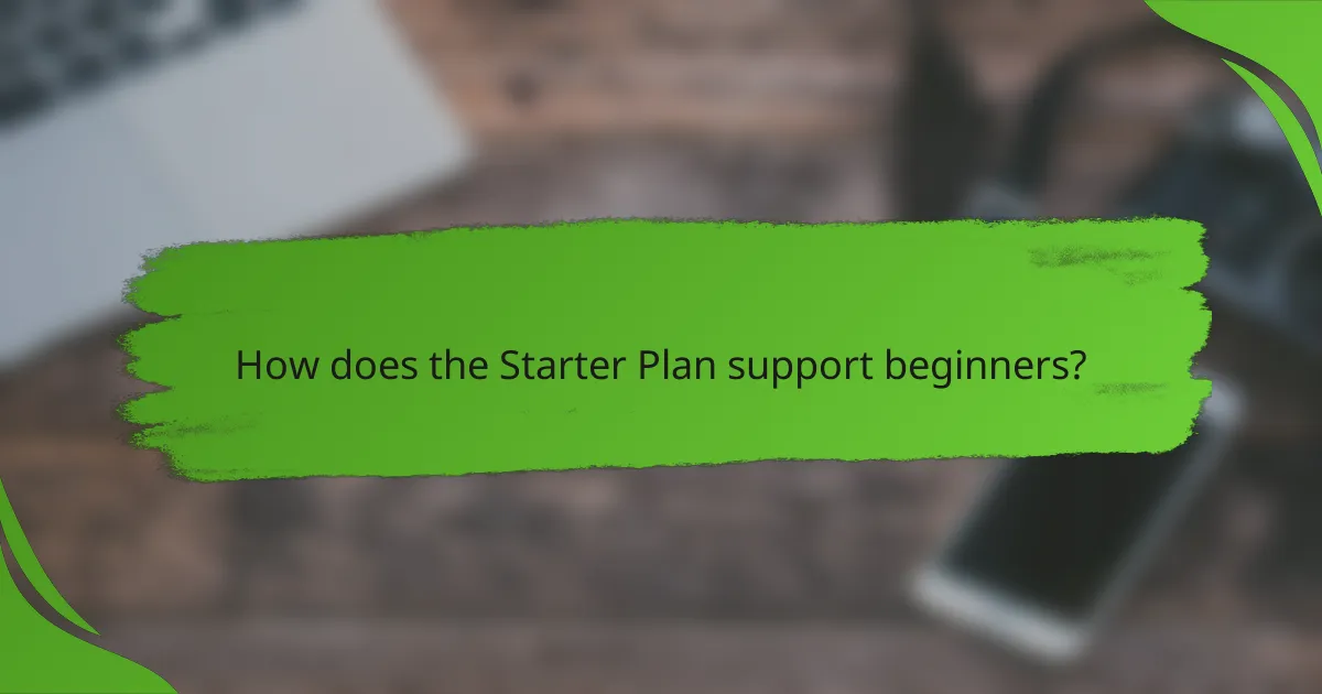 How does the Starter Plan support beginners?