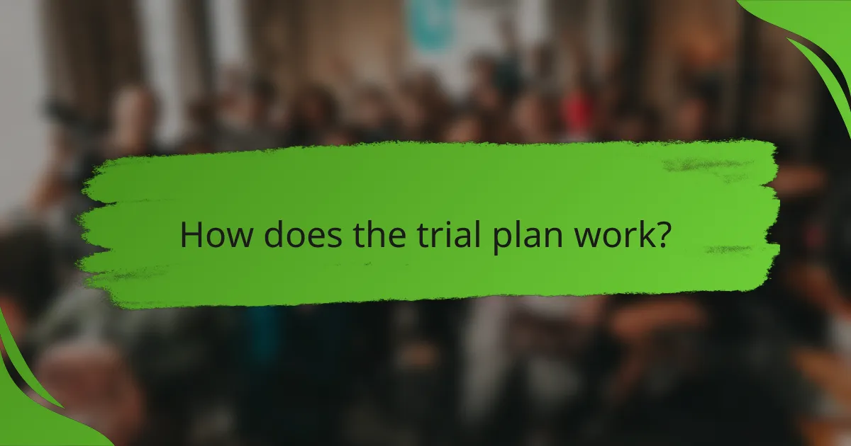 How does the trial plan work?