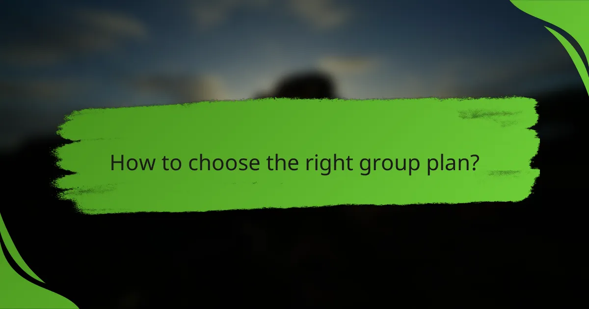 How to choose the right group plan?