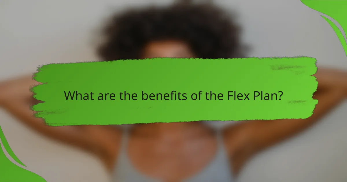 What are the benefits of the Flex Plan?
