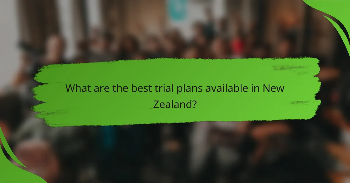 What are the best trial plans available in New Zealand?