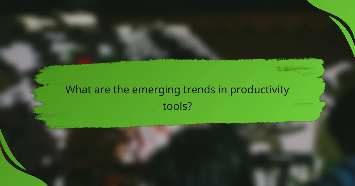 What are the emerging trends in productivity tools?