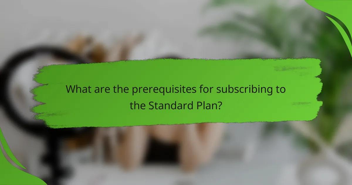 What are the prerequisites for subscribing to the Standard Plan?