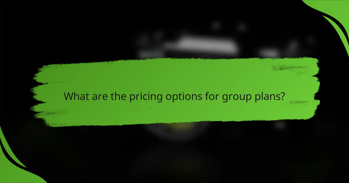 What are the pricing options for group plans?