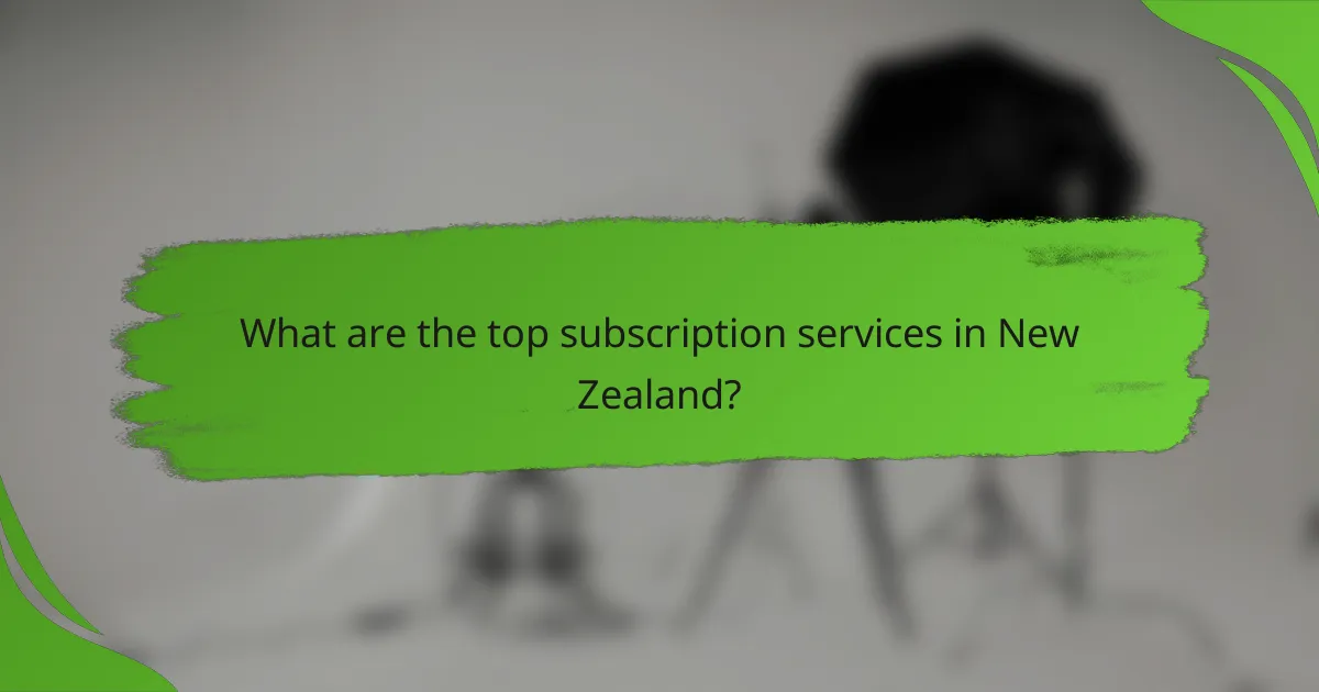 What are the top subscription services in New Zealand?
