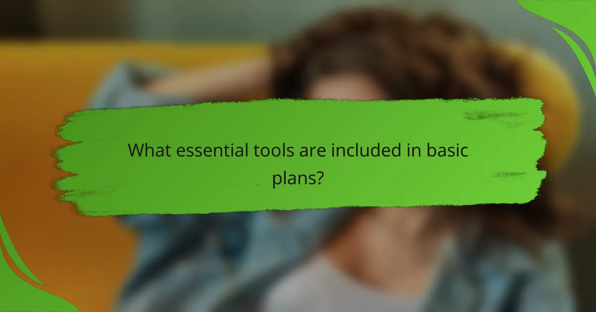 What essential tools are included in basic plans?