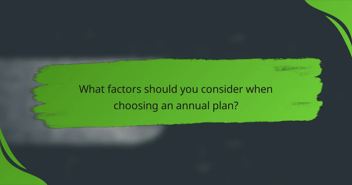What factors should you consider when choosing an annual plan?