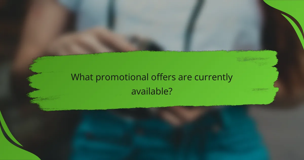 What promotional offers are currently available?