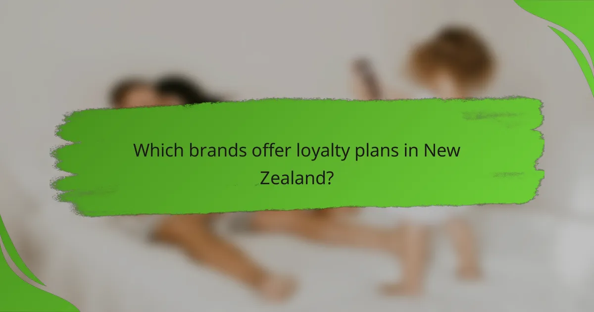 Which brands offer loyalty plans in New Zealand?